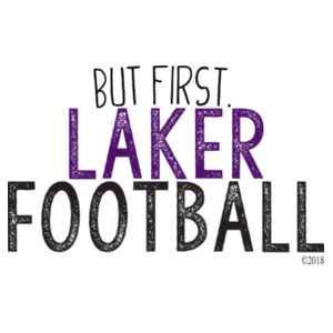 But First. Laker Football Design