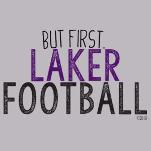 But First. Laker Football Design